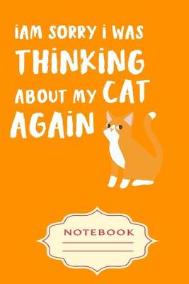 Book cover for i AM SORRY i WAS THiNKiNG ABOUT MY CAT AGAIN