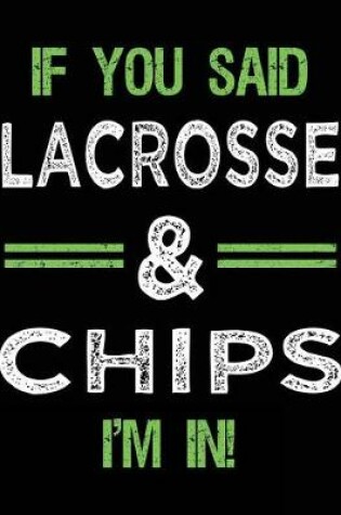 Cover of If You Said Lacrosse & Chips I'm In