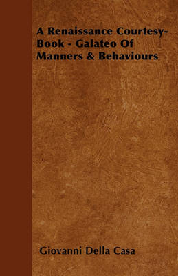 Book cover for A Renaissance Courtesy-Book - Galateo Of Manners & Behaviours