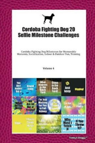 Cover of Cordoba Fighting Dog 20 Selfie Milestone Challenges