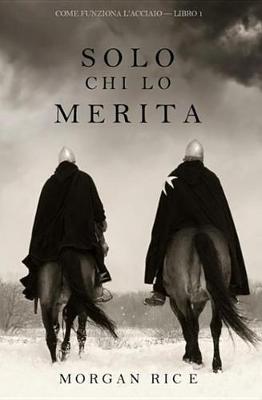 Book cover for Solo Chi Lo Merita (Come Funziona L'Acciaio-Libro 1)