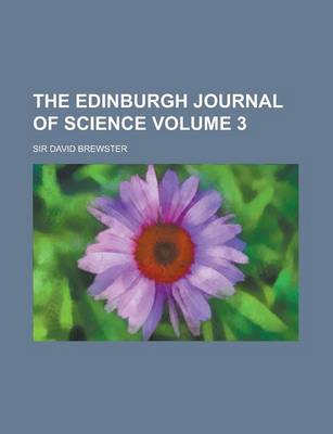 Book cover for The Edinburgh Journal of Science Volume 3