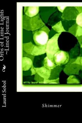 Cover of Orbs of Lime Lights Lined Journal