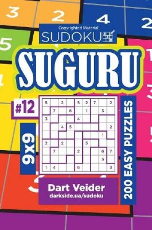 Cover of Sudoku Suguru - 200 Easy Puzzles 9x9 (Volume 12)