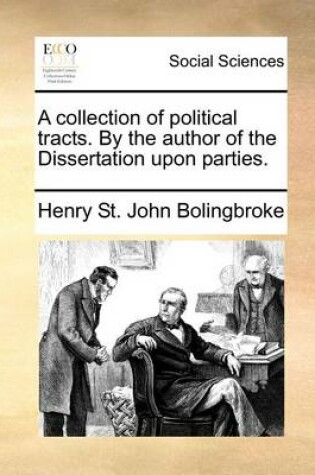 Cover of A collection of political tracts. By the author of the Dissertation upon parties.