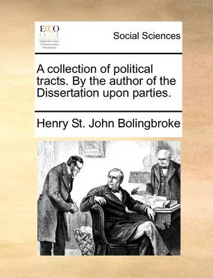 Book cover for A collection of political tracts. By the author of the Dissertation upon parties.