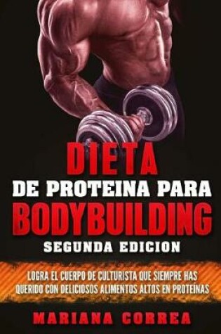 Cover of DIETA De PROTEINA PARA BODYBUILDING SEGUNDA EDICION