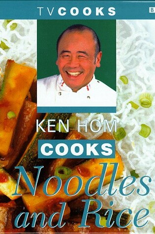 Cover of Ken Hom Cooks Noodles and Rice