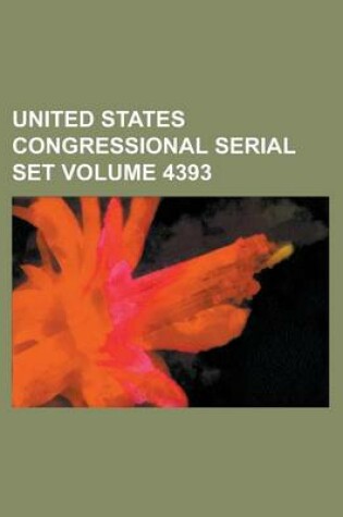 Cover of United States Congressional Serial Set Volume 4393