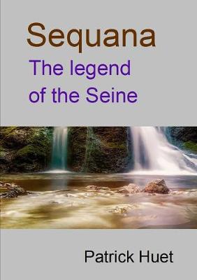 Book cover for Sequana the legend of the Seine