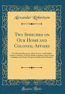 Book cover for Two Speeches on Our Home and Colonial Affairs