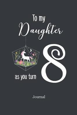 Cover of To My Daughter as You Turn Eight Journal