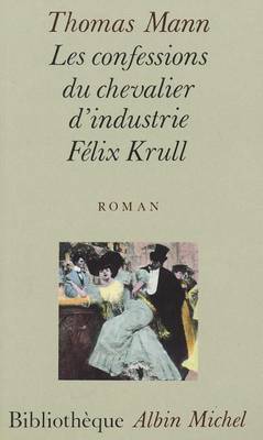 Book cover for Confessions Du Chevalier D'Industrie Felix Krull (Les)