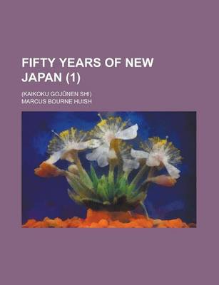 Book cover for Fifty Years of New Japan; (Kaikoku Goj Nen Shi) (1)