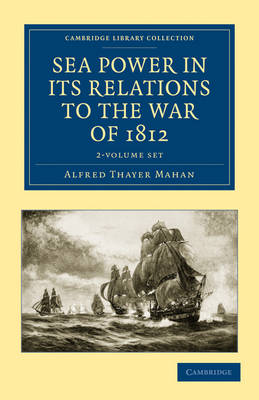 Cover of Sea Power in its Relations to the War of 1812 2 Volume Set