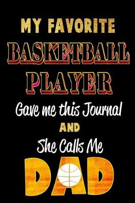 Book cover for My Favorite Basketball Player Gave Me This Journal and She Calls Me Dad