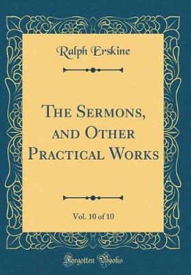 Book cover for The Sermons, and Other Practical Works, Vol. 10 of 10 (Classic Reprint)