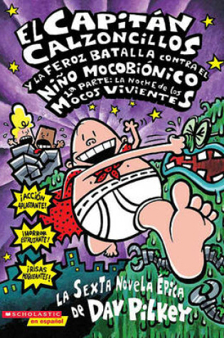 Cover of El Capitan Calzoncillos y La Feroz Batalla Contra El Nino Mocobionico Part 1 / Captain Underpants and the Big Battle of the Bionic Booger Boy Part 1