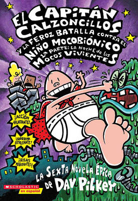 Book cover for El Capitan Calzoncillos y La Feroz Batalla Contra El Nino Mocobionico Part 1 / Captain Underpants and the Big Battle of the Bionic Booger Boy Part 1