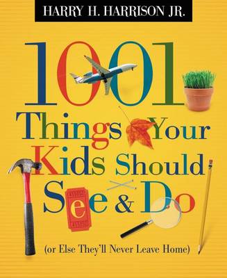 Book cover for 1001 Thinks Your Kids should See and Do