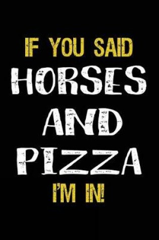 Cover of If You Said Horses And Pizza I'm In