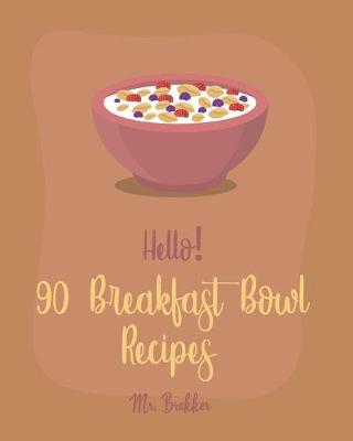 Cover of Hello! 90 Breakfast Bowl Recipes