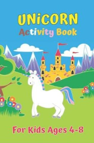 Cover of Unicorn Activity Book For Kids Ages 4-8
