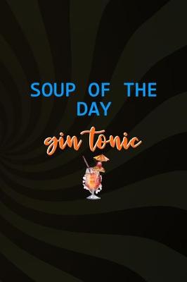 Book cover for Soup Of The Day Gin Tonic