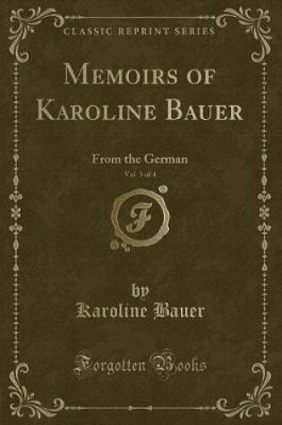 Cover of Memoirs of Karoline Bauer, Vol. 3 of 4