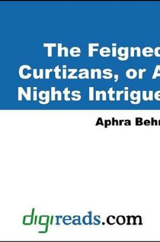 Cover of The Feigned Curtizans, or a Nights Intrigue