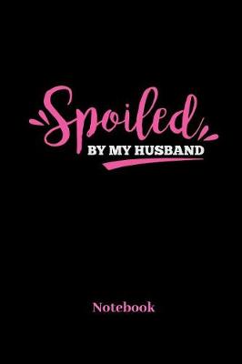 Book cover for Spoiled By My Husband Notebook