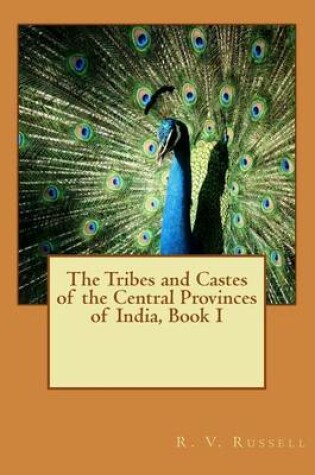 Cover of The Tribes and Castes of the Central Provinces of India, Book I