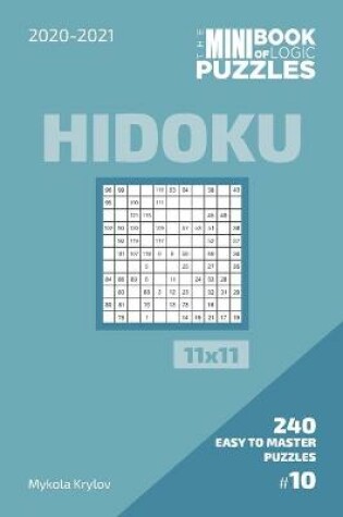 Cover of The Mini Book Of Logic Puzzles 2020-2021. Hidoku 11x11 - 240 Easy To Master Puzzles. #10