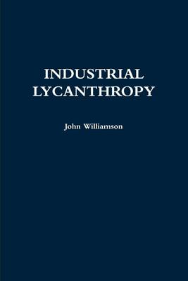 Book cover for Industrial Lycanthropy
