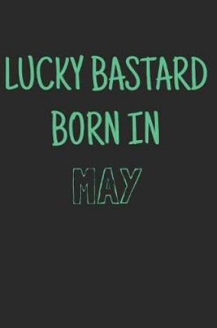 Cover of Lucky bastard born in may