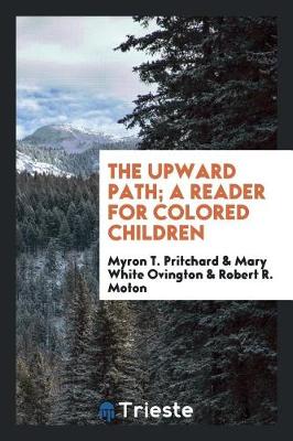 Book cover for The Upward Path; A Reader for Colored Children