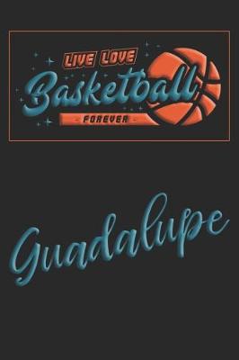 Book cover for Live Love Basketball Forever Guadalupe