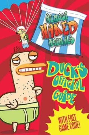 Cover of Almost Naked Animals: Duck's Official Guide