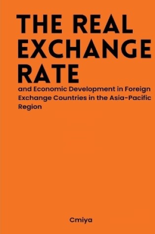 Cover of The Real Exchange Rate and Economic Development in Foreign Exchange Countries in the Asia-Pacific Region