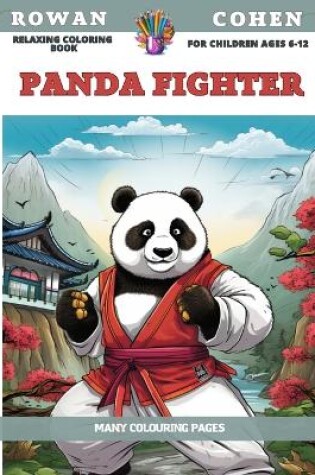 Cover of Relaxing Coloring Book for children Ages 6-12 - Panda Fighter - Many colouring pages