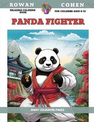 Book cover for Relaxing Coloring Book for children Ages 6-12 - Panda Fighter - Many colouring pages