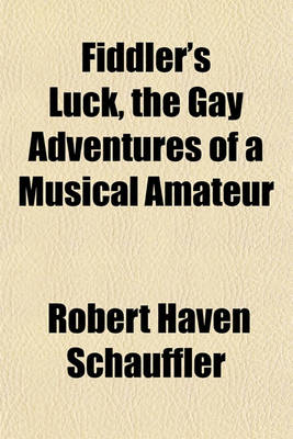 Book cover for Fiddler's Luck, the Gay Adventures of a Musical Amateur