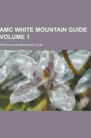 Cover of AMC White Mountain Guide Volume 1