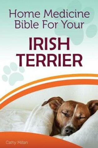 Cover of Home Medicine Bible for Your Irish Terrier