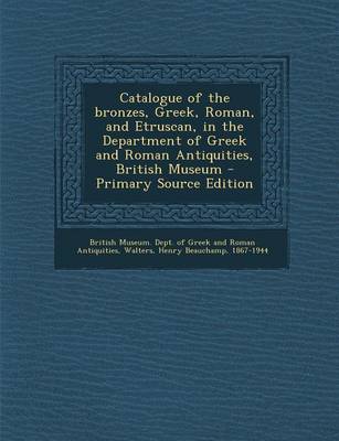 Book cover for Catalogue of the Bronzes, Greek, Roman, and Etruscan, in the Department of Greek and Roman Antiquities, British Museum - Primary Source Edition