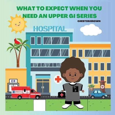 Book cover for What To Expect When You Need An Upper GI