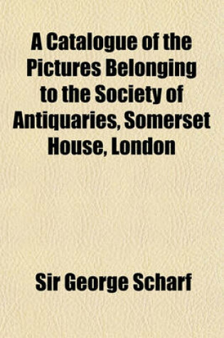 Cover of A Catalogue of the Pictures Belonging to the Society of Antiquaries, Somerset House, London