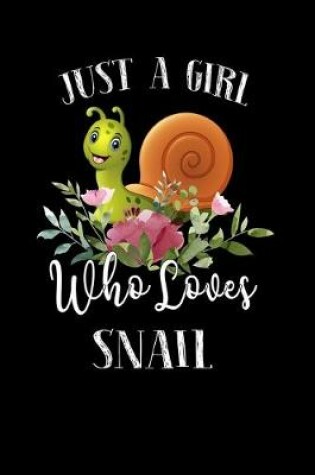 Cover of Just a Girl Who Loves Snail