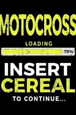 Cover of Motocross Loading 75% Insert Cereal To Continue