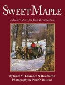 Book cover for Sweet Maple - Life, Lore & Recipes from the Sugarbush (Cloth)